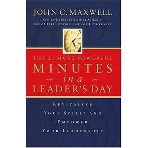 The 21 Most Power Minutes in a Leader's Day by Maxwell, John‎ C.